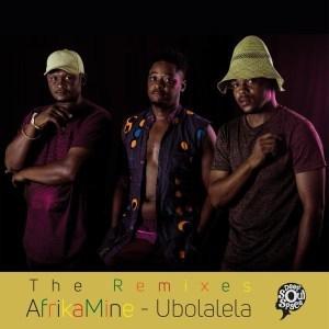 AfrikaMine, Ubolalela: The Remixes, download ,zip, zippyshare, fakaza, EP, datafilehost, album, Afro House, Afro House 2019, Afro House Mix, Afro House Music, Afro Tech, House Music