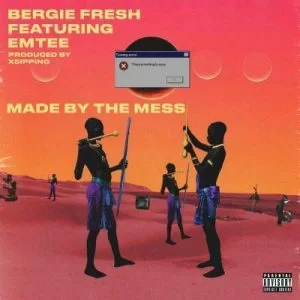 Bergie fresh, Made By The Mess, Emtee, mp3, download, datafilehost, fakaza, Hiphop, Hip hop music, Hip Hop Songs, Hip Hop Mix, Hip Hop, Rap, Rap Music
