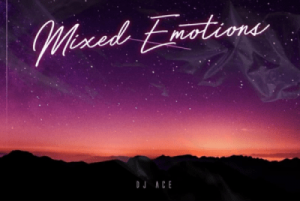 DJ Ace, Mixed Emotions, mp3, download, datafilehost, fakaza, Afro House, Afro House 2019, Afro House Mix, Afro House Music, Afro Tech, House Music