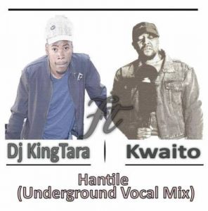 DJ King Tara, Hantile, Underground Vocal, Kwaito, mp3, download, datafilehost, fakaza, Afro House, Afro House 2019, Afro House Mix, Afro House Music, Afro Tech, House Music