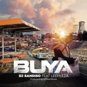 DJ Sandiso, Buya, Leehleza, Allstarz Musiq, Loxion Deep’s Yanos Remix, mp3, download, datafilehost, fakaza, Afro House, Afro House 2019, Afro House Mix, Afro House Music, Afro Tech, House Music, Amapiano, Amapiano Songs, Amapiano Music