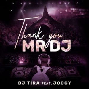 DJ Tira , Thank You Mr DJ, Joocy, mp3, download, datafilehost, fakaza, Gqom Beats, Gqom Songs, Gqom Music, Gqom Mix, House Music,