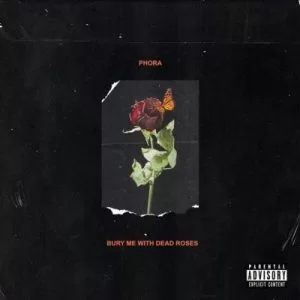 Phora, Bury Me With Dead Roses, download ,zip, zippyshare, fakaza, EP, datafilehost, album, Hiphop, Hip hop music, Hip Hop Songs, Hip Hop Mix, Hip Hop, Rap, Rap Music