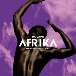 Da Capo, Afrika, Tshepo King, mp3, download, datafilehost, fakaza, Afro House, Afro House 2019, Afro House Mix, Afro House Music, Afro Tech, House Music