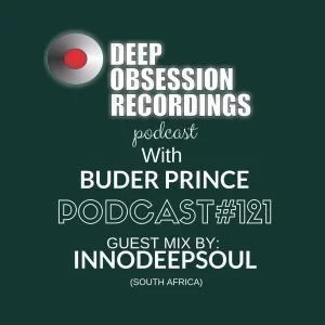 Deep Obsession Recordings Podcast 121 with Buder Prince Guest Mix by Innodeepsoul, mp3, download, datafilehost, fakaza, Deep House Mix, Deep House, Deep House Music, Deep Tech, Afro Deep Tech, House Music