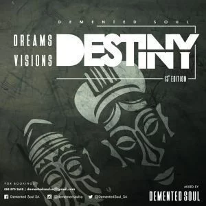 Demented Soul, Dreams, Visions & Destiny, 15th Edition, mp3, download, datafilehost, fakaza, Afro House, Afro House 2019, Afro House Mix, Afro House Music, Afro Tech, House Music