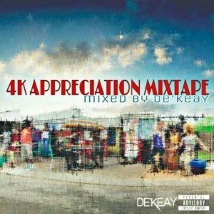 De’KeaY SA, 4K Appreciation Mixtape, download ,zip, zippyshare, fakaza, EP, datafilehost, album, Deep House Mix, Deep House, Deep House Music, Deep Tech, Afro Deep Tech, House Music