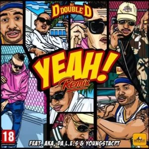 Dj D Double D , Yeah, Remix, AKA, Da LES, Youngsta CPT, mp3, download, datafilehost, fakaza, Hiphop, Hip hop music, Hip Hop Songs, Hip Hop Mix, Hip Hop, Rap, Rap Music