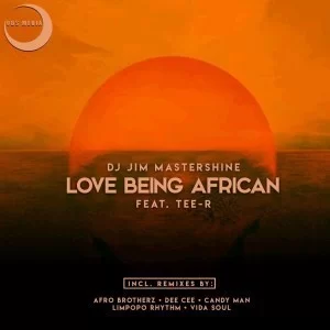 Dj Jim Mastershine, Tee-R, Love Being African, Afro Brotherz Afrikan Mix, mp3, download, datafilehost, fakaza, Afro House, Afro House 2019, Afro House Mix, Afro House Music, Afro Tech, House Music