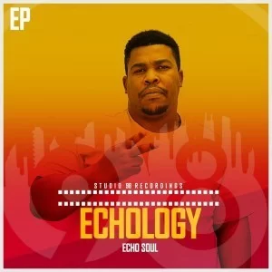 Echo Soul, Echology, download ,zip, zippyshare, fakaza, EP, datafilehost, album, Afro House, Afro House 2019, Afro House Mix, Afro House Music, Afro Tech, House Music