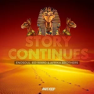 Enosoul, Ed-Ward, Afrika Brothers, Story Continues, mp3, download, datafilehost, fakaza, Afro House, Afro House 2019, Afro House Mix, Afro House Music, Afro Tech, House Music