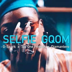 G-Spark, Top One Frisson, Diamantero, Selfie Gqom, mp3, download, datafilehost, fakaza, Gqom Beats, Gqom Songs, Gqom Music, Gqom Mix, House Music