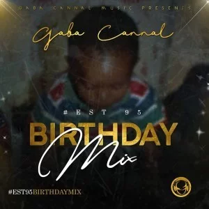 Gaba Cannal, #Est95 Birthday Mix, mp3, download, datafilehost, fakaza, Afro House, Afro House 2019, Afro House Mix, Afro House Music, Afro Tech, House Music