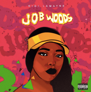 Gigi Lamayne, Job Woods, download ,zip, zippyshare, fakaza, EP, datafilehost, album, Hiphop, Hip hop music, Hip Hop Songs, Hip Hop Mix, Hip Hop, Rap, Rap Music