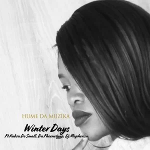 Hume Da Muzika, Winter Days, Kabza De Small, DJ Maphorisa, Da Fheenotyyp, mp3, download, datafilehost, fakaza, Afro House, Afro House 2019, Afro House Mix, Afro House Music, Afro Tech, House Music