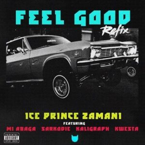 Ice Prince, Feel Good, Remix, M.I Abaga, Sarkodie, Khaligraph Jones, Kwesta, mp3, download, datafilehost, fakaza, Hiphop, Hip hop music, Hip Hop Songs, Hip Hop Mix, Hip Hop, Rap, Rap Music