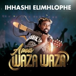 Ihhashi Elimhlophe, Ama Waza Waza, download ,zip, zippyshare, fakaza, EP, datafilehost, album, Maskandi Songs, Maskandi, Maskandi Mix, Maskandi Music, Maskandi Classics