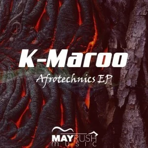 K-Maroo, Afrotechnics, download ,zip, zippyshare, fakaza, EP, datafilehost, album, Afro House, Afro House 2019, Afro House Mix, Afro House Music, Afro Tech, House Music