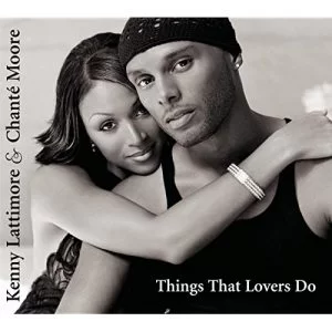 Kenny Lattimore, Chanté Moore, Things That Lovers Do, download ,zip, zippyshare, fakaza, EP, datafilehost, album, R&B/Soul Songs, R&B/Soul, R&B/Soul Mix, R&B/Soul Music, R&B/Soul Classics, R&B, Soul