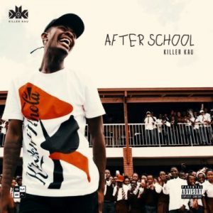 Killer Kau, After School, download ,zip, zippyshare, fakaza, EP, datafilehost, album, Hiphop, Hip hop music, Hip Hop Songs, Hip Hop Mix, Hip Hop, Rap, Rap Music