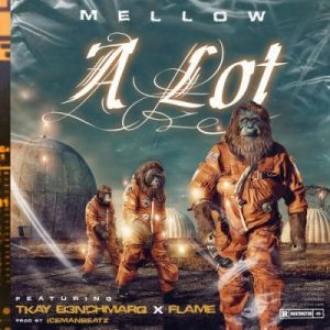 Mellow, A Lot, Tkay B3nchmarq, Flame, mp3, download, datafilehost, fakaza, Hiphop, Hip hop music, Hip Hop Songs, Hip Hop Mix, Hip Hop, Rap, Rap Music