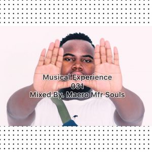 Mfr Souls, Musical Experience 031 Mix, mp3, download, datafilehost, fakaza, Afro House, Afro House 2019, Afro House Mix, Afro House Music, Afro Tech, House Music