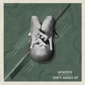 Myazisto, Dirty Minds, download ,zip, zippyshare, fakaza, EP, datafilehost, album, Deep House Mix, Deep House, Deep House Music, Deep Tech, Afro Deep Tech, House Music