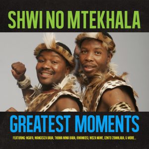 Shwi no Mtekhala, Greatest Moments Of, download ,zip, zippyshare, fakaza, EP, datafilehost, album, Gospel Songs, Gospel, Gospel Music, Christian Music, Christian Songs