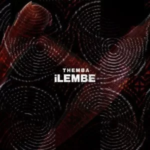 THEMBA, Ilembe, Original Mix, mp3, download, datafilehost, fakaza, Afro House, Afro House 2019, Afro House Mix, Afro House Music, Afro Tech, House Music