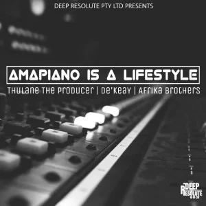 Thulane Da Producer, De’KeaY, Afrika Brothers, Amapiano Issa Lifestyle, mp3, download, datafilehost, fakaza, Afro House, Afro House 2019, Afro House Mix, Afro House Music, Afro Tech, House Music, Amapiano, Amapiano Songs, Amapiano Music
