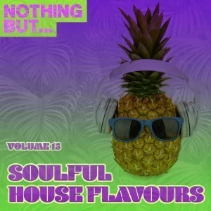 VA, Nothing But… Soulful House Flavours, Vol. 15, download ,zip, zippyshare, fakaza, EP, datafilehost, album, Soulful House, Soulful House 2019, Soulful House Mix, Soulful House Music, House Music