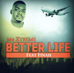 Mr Extreme , Better Life, Finah, mp3, download, datafilehost, fakaza, Afro House, Afro House 2019, Afro House Mix, Afro House Music, Afro Tech, House Music