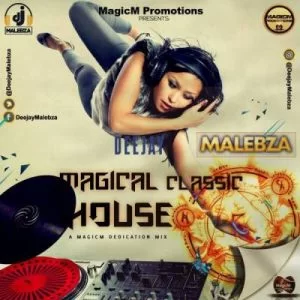 DJ Malebza, The Magical Classic House Mix, mp3, download, datafilehost, fakaza, Afro House, Afro House 2019, Afro House Mix, Afro House Music, Afro Tech, House Music