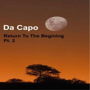 Da Capo, Return To The Beginning Part 2, download ,zip, zippyshare, fakaza, EP, datafilehost, album, Afro House, Afro House 2019, Afro House Mix, Afro House Music, Afro Tech, House Music