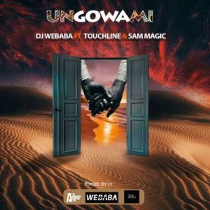 Dj Webaba, Ungowami,Touchline, Sam Magic, mp3, download, datafilehost, fakaza, Afro House, Afro House 2019, Afro House Mix, Afro House Music, Afro Tech, House Music