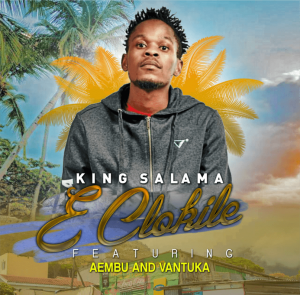 King Salama, E Clokile, Aembu, Vantuka, mp3, download, datafilehost, fakaza, Afro House, Afro House 2019, Afro House Mix, Afro House Music, Afro Tech, House Music