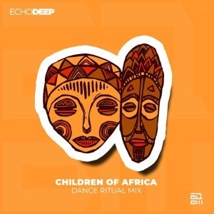 Echo Deep, Children Of Africa Remix, mp3, download, datafilehost, fakaza, Afro House, Afro House 2019, Afro House Mix, Afro House Music, Afro Tech, House Music
