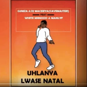 Gumza, Djmaceeya, Cavemaster, Uhlanya Lwasenatal, White Msindoo, Manlyf, mp3, download, datafilehost, fakaza, Afro House, Afro House 2019, Afro House Mix, Afro House Music, Afro Tech, House Music