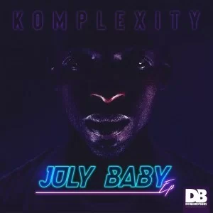 Komplexity, July Baby, download, zip, zippyshare, fakaza, EP, datafilehost, album, Mp3, Downloadz, datafilehost, fakaza, R&B, R&B/Soul, R&B/Soul Classics, R&B/Soul Mix, R&B/Soul Music, Soul, Soul Classics, Soul Mix, Pop, pop music, pop songs