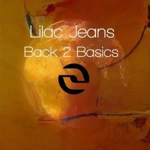 Lilac Jeans, Back 2 Basics, download, zip, zippyshare, fakaza, EP, datafilehost, album, mp3, download, datafilehost, fakaza, Deep House Mix, Deep House, Deep House Music, Deep Tech, Afro Deep Tech, House Music