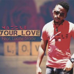Mvzzle, Your Love, Lucille Slade, mp3, download, datafilehost, fakaza, Afro House, Afro House 2019, Afro House Mix, Afro House Music, Afro Tech, House Music
