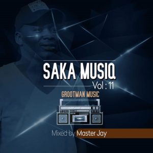 Master Jay, SaKa musiQ Vol 11 Mix, mp3, download, datafilehost, fakaza, Afro House, Afro House 2019, Afro House Mix, Afro House Music, Afro Tech, House Music