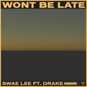 Swae Lee, Won’t Be Late, Drake, mp3, download, datafilehost, fakaza, Hiphop, Hip hop music, Hip Hop Songs, Hip Hop Mix, Hip Hop, Rap, Rap Music