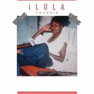 Thabsie, iLULA, mp3, download, datafilehost, fakaza, Afro House, Afro House 2019, Afro House Mix, Afro House Music, Afro Tech, House Music