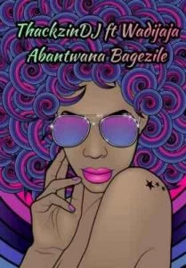 ThackzinDJ, Abantwana Bagezile, Sample, Wadijaja,mp3, download, datafilehost, fakaza, Afro House, Afro House 2019, Afro House Mix, Afro House Music, Afro Tech, House Music, Amapiano, Amapiano Songs, Amapiano Music