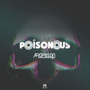 Afropoison – Poisonous (Original Mix), Afropoison, Poisonous, Original Mix, mp3, download, mp3 download, cdq, 320kbps, audiomack, dopefile, datafilehost, toxicwap, fakaza, mp3goo