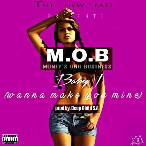 M.O.B – Baby I (Wanna Make You Mine), M.O.B, Baby I, Wanna Make You Mine, mp3, download, mp3 download, cdq, 320kbps, audiomack, dopefile, datafilehost, toxicwap, fakaza, mp3goo