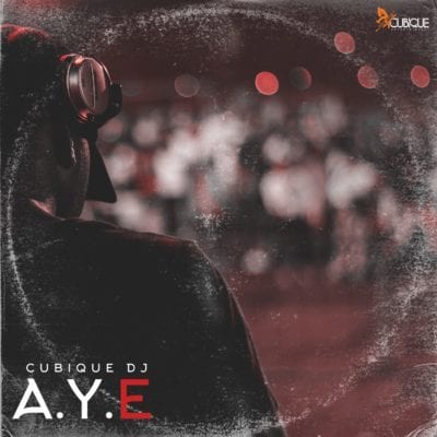 Cubique DJ – Aye, Cubique DJ, Aye, mp3, download, mp3 download, cdq, 320kbps, audiomack, dopefile, datafilehost, toxicwap, fakaza