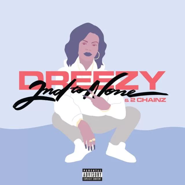DREEZY & 2 CHAINZ – 2ND TO NONE , DREEZY , 2 CHAINZ, 2ND TO NONE , mp3, download, mp3 download, cdq, 320kbps, audiomack, dopefile, datafilehost, toxicwap, fakaza, mp3goo