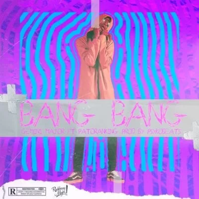 Gemini Major – Bang Bang Ft. Patoranking, Gemini Major, Bang Bang, Patoranking, mp3, download, mp3 download, cdq, 320kbps, audiomack, dopefile, datafilehost, toxicwap, fakaza